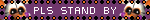 plzstandby plzstandby