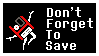dontforgettosave dontforgettosave